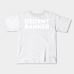 DECENT Banker | Funny Banker Mediocre Occupation Joke Kids T-Shirt